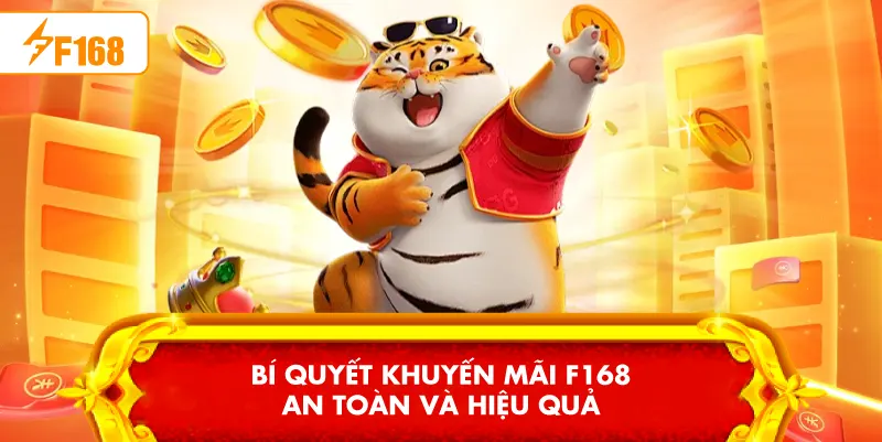 Bí quyết Khuyến Mãi F168 an toàn và hiệu quả
